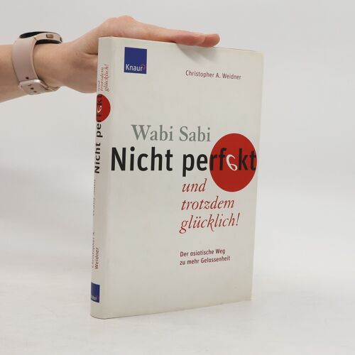 Wabi Sabi - Nicht Perfekt Und Trotzdem Glücklich!