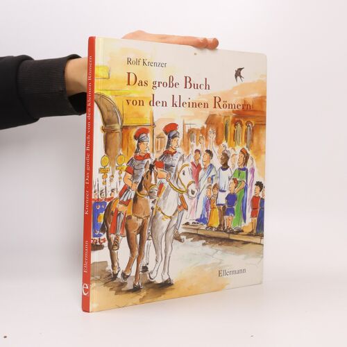 Das Große Buch Von Den Kleinen Römern: Mit Bildern Von Mathias Weber Und Liedern Von Paul G. Walter (Lieder Und Geschichten Von Kleinen Mens