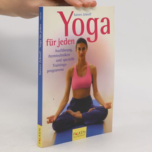 Yoga Fur Jeden: [Ausfuhrung, Atemtechniken Und Spezielle Trainingsprogramme]