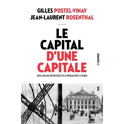 Le Capital D'une Capitale - 200 Ans De Richesses Et D'inégalités À Paris