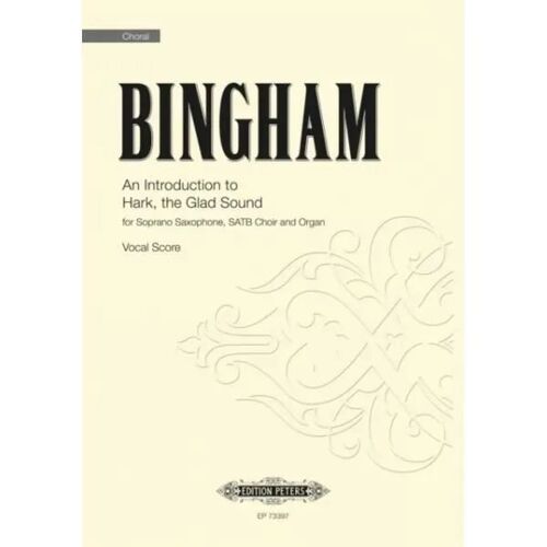 An Introduction To Hark, The Glad Sound For Soprano Saxophone, Satb Choir And Organ