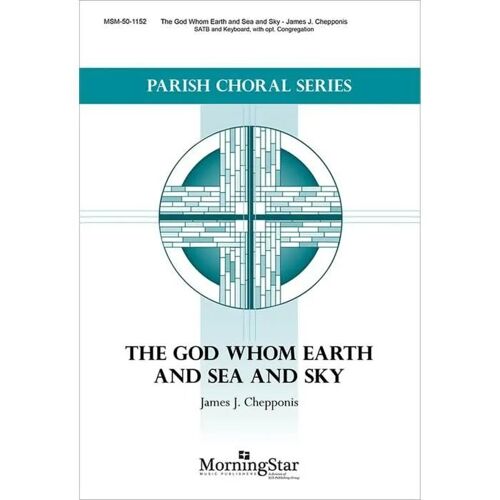 The God Whom Earth And Sea And Sky / Choral Score