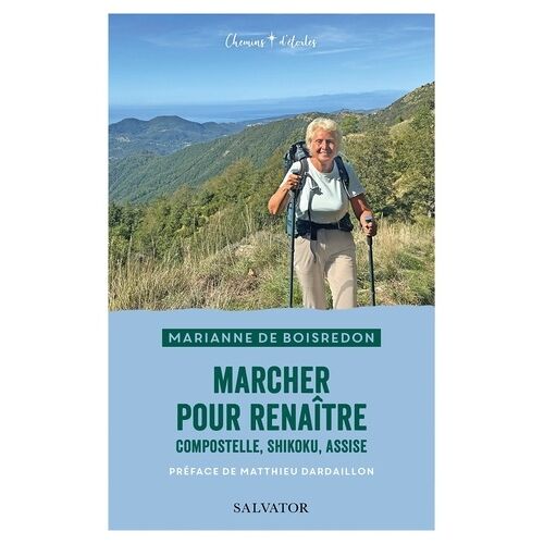 Marcher Pour Renaître - Compostelle, Shikoku, Assise