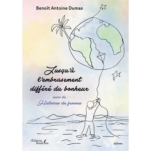 Jusqu'à L'embrasement Différé Du Bonheur - Suivi De Histoires De Femmes