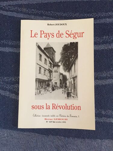 Le Pays De Segur Sous La Revolution.Revue Limouzi Numero 127 Bis