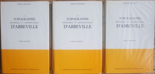 La Topographie Historique Et Archéologique D' Abbeville Tomes 1 2 Et 3