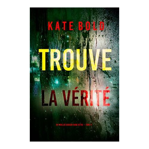 Trouve La Vérité (Un Thriller Addison Shine Du Fbi — Tome 11)