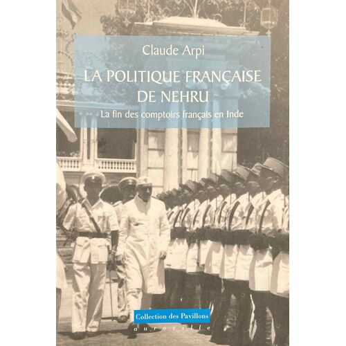 La Politique Française De Nehru. La Fin Des Comptoirs Français En Inde