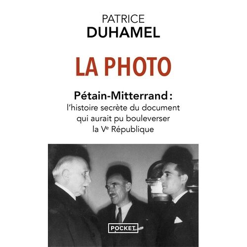 La Photo - Pétain-Mitterrand : L'histoire Secrète Du Document Qui Aurait Pu Bouleverser La Ve République