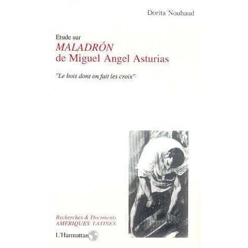 Étude Sur "Maladrâon" De Miguel Angel Asturias - Le Bois Dont On Fait Les Croix