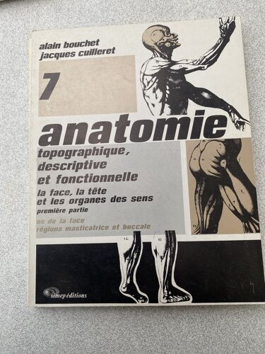 Anatomie Topographique Descriptive Et Fonctionnelle- A Face La Tête Et Les Organes Des Sens Première Partie Os De La Face, Région Masticatrice Et Buccale.