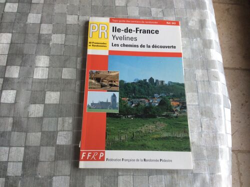 Ile-De-France, Yvelines -Randonnées Promenades - Pr - Topo Guide 24 Circuits De Petite Randonnée, 36 Randonnées D'Une Journée, Entre Deux Gares, Itinéraires De Week-End - Fédération Française