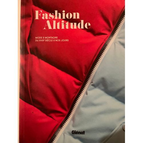 Fashion Altitude -2016- Mode Et Montagne Du Xvii Éme À Nos Jours - Par Nadine Chaboud - Chez Glénat -  Livre De Photos Sur Le Sport - 