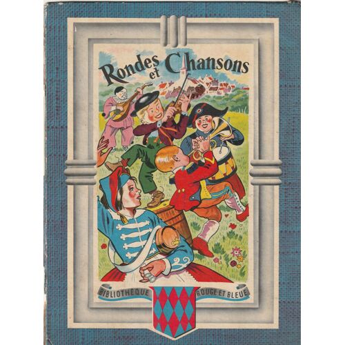 Rondes Et Chansons De France - Bibliothèque Rouge Et Bleue - Gp 1953 - Illustrations Guy Sabran - 62 Pages - Textes Et Partitions - Rigide Cartonné