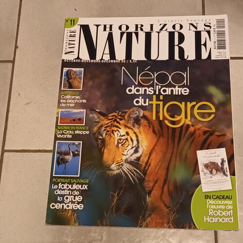 Horizons Nature - L'esprit Sauvage  N° 11 : Népal : Dans L'antre Du Tigre - Californie : Les Éléphants De Mer - Balade En France : La Crau, Steppe Vivante - La Grue Cendrée