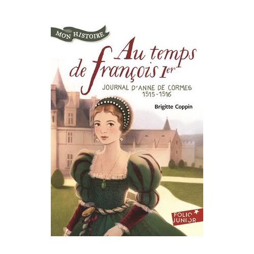 Au Temps De François 1er. Journal D'anne De Cormes, 1515-1516