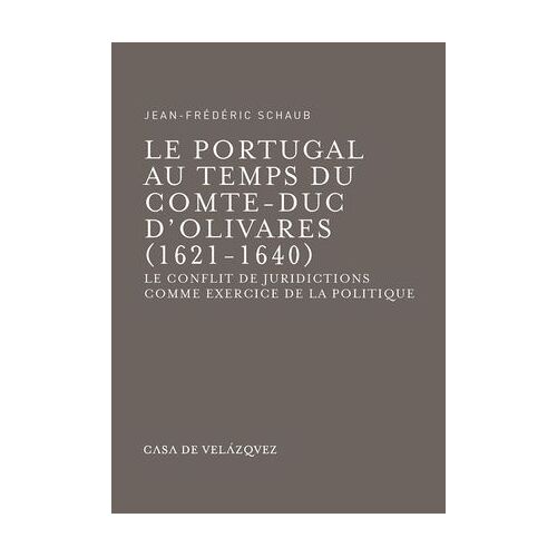 Le Portugal Au Temps Du Comte-Duc D'olivares (1621-1640)