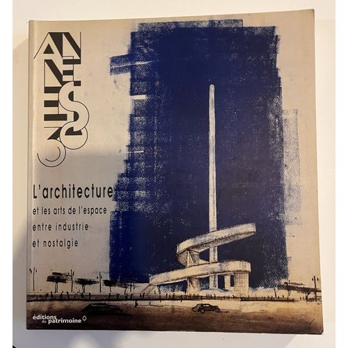 Les Années 30 L'Architecture Et Les Arts De L'Espace Entre Industrie Et Nostalgie