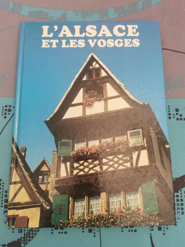 Livre : L’Alsace Et Les Vosges De Pierre Leprohon