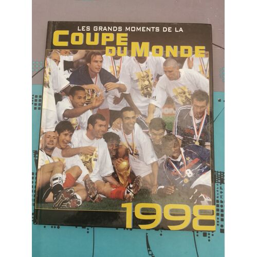Livre : Les Grands Moments De La Coupe Du Monde 1998