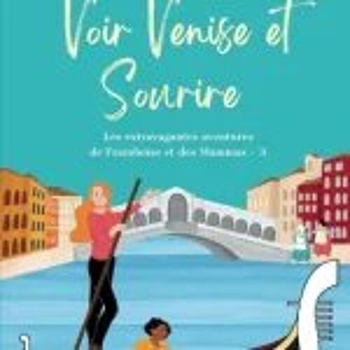 Les Extravagantes Aventures De Framboise Et Les Mammas - Tome 3 - Voir Venise Et Sourire