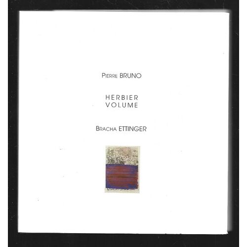 Pierre Bruno - Bracha Ettinger . Herbier Volume