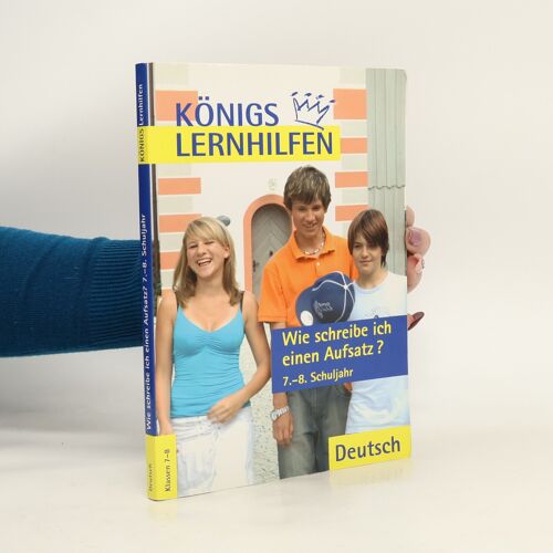 Königs Lernhilfen - Wie Schreibe Ich Einen Aufsatz?: 7.-8. Schuljahr