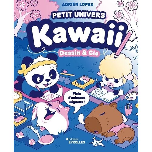 Petit Univers Kawaii - Dessin Et Cie - Plein D'animaux Mignons !