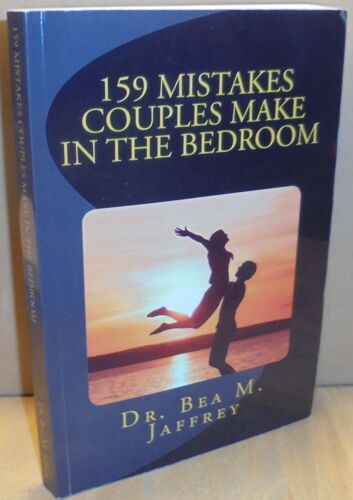 159 Mistakes Couples Make In The Bedroom: And How To Avoid Them Paperback Book By Dr. Bea M. Jaffrey