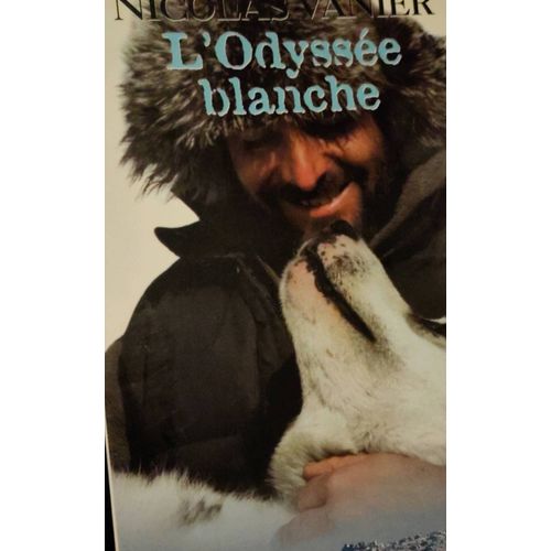 L Odyssée Blanche De Nicolas Vanier Aux Éditions Robert Laffont Dédicacé Signé - Isbn 2221090829 - 269 Pages - Une Histoire D'Amiié Entre Un Homme Et Ses Chiens : Une Aventure À La Jack London