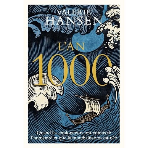 L'an 1000 - Quand Les Explorateurs Ont Connecté L'humanité Et Que La Mondialisation Est Née