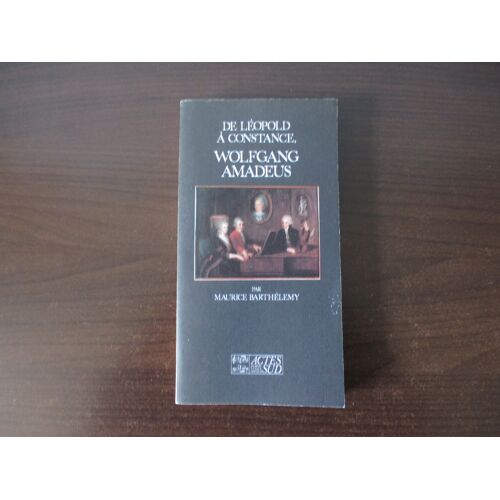 Barthelemy : De Leopold A Constance : Wolfgang Amadeus