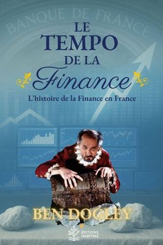Le Tempo De La Finance: L'histoire De La Finance En France