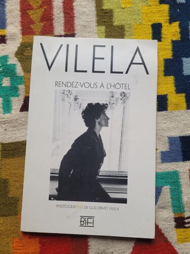 Vilela, Rendez-Vous À L'Hôtel : Photographies ( 1985 À 1994 ), De Guillermo Vilela. Editions : Bibliothèque Du Film ( 2003 )
