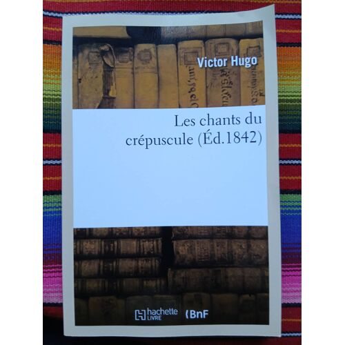 Hugo, Les Chants Du Crépuscule (Ed. 1842) Réimpression Hachette Bnf