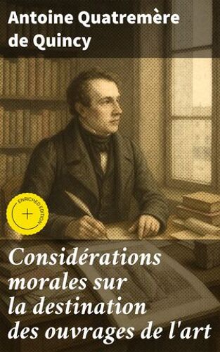 Considérations Morales Sur La Destination Des Ouvrages De L'art