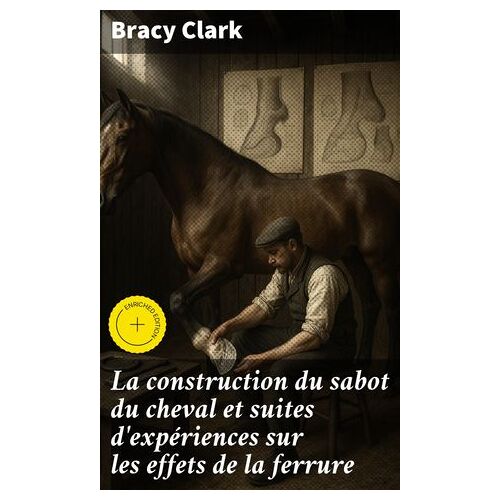 La Construction Du Sabot Du Cheval Et Suites D'expériences Sur Les Effets De La Ferrure