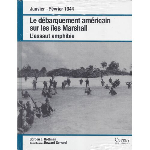 Le Débarquement Américain Sur Les Îles Marshall - Janvier-Février 1944 - L'Assaut Amphibie - Osprey