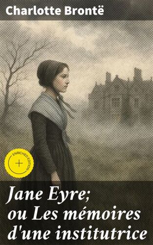 Jane Eyre; Ou Les Mémoires D'une Institutrice