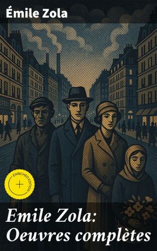 Emile Zola: Oeuvres Complètes