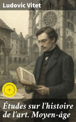 Études Sur L'histoire De L'art. Moyen-Âge