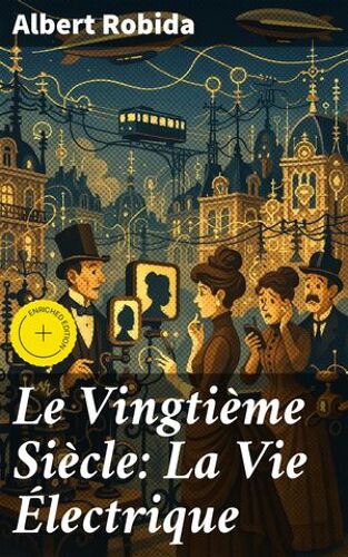 Le Vingtième Siècle: La Vie Électrique