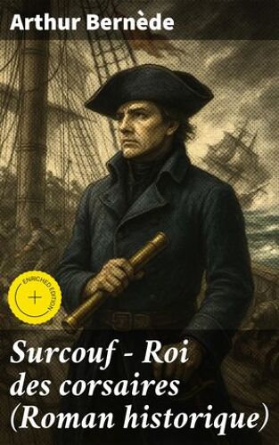 Surcouf - Roi Des Corsaires (Roman Historique)