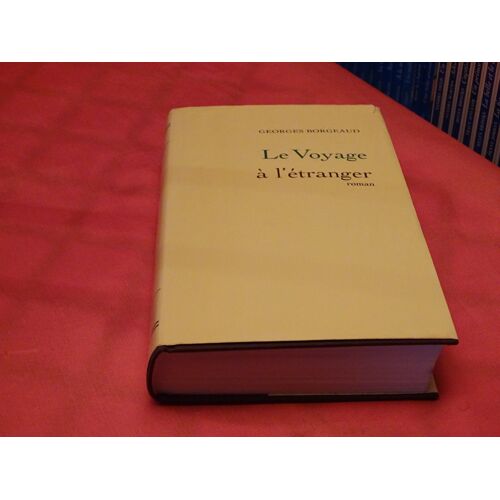 Le Voyage A L' Etranger . . Roman . . Georges Borgeaud . . Le Grand - Livre - Du - Mois . . 1974 . .