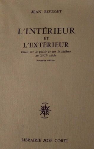 L'Intérieur Et L'Extérieur, Jean Rousset, Librairie José Corti