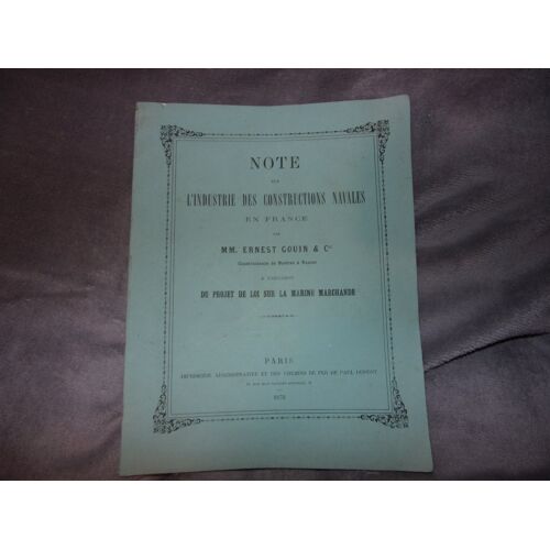 Note Sur L' Industrie Des Constructions Navales En France Par Ernest Gouin, 1872