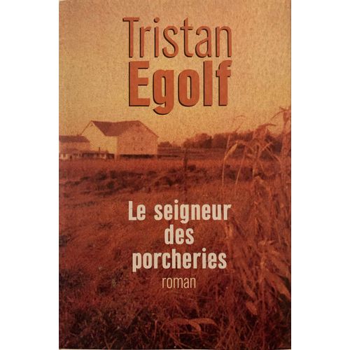 Le Seigneur  Des Porcheries - Par Tristan Egolf - -1998- Traduit De L’Anglais - Aux Éditions   France  Loisir - Roman - 