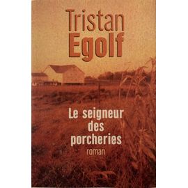 Le Seigneur  Des Porcheries - Par Tristan Egolf - -1998- Traduit De L’Anglais - Aux Éditions   France  Loisir - Roman - 