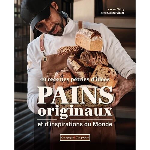 Pains Originaux Et D'inspirations Du Monde - 40 Recettes Pétries D'idées
