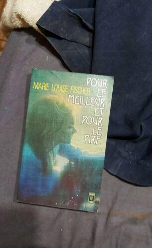 Marie Louise Fischer Pour Le Meilleur Et Pour Le Pire